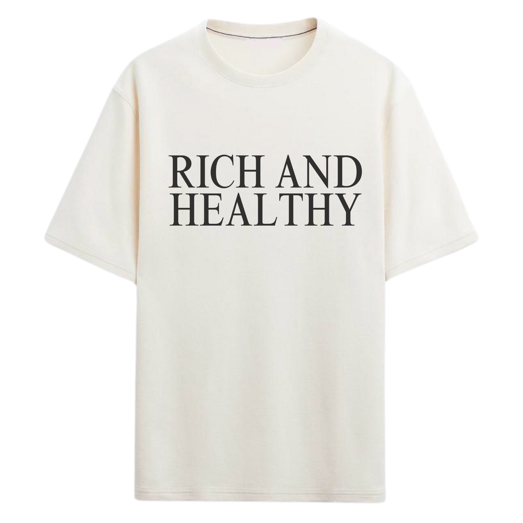RICH AND HEALTHY T-SHIRT