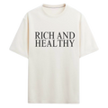 RICH AND HEALTHY T-SHIRT