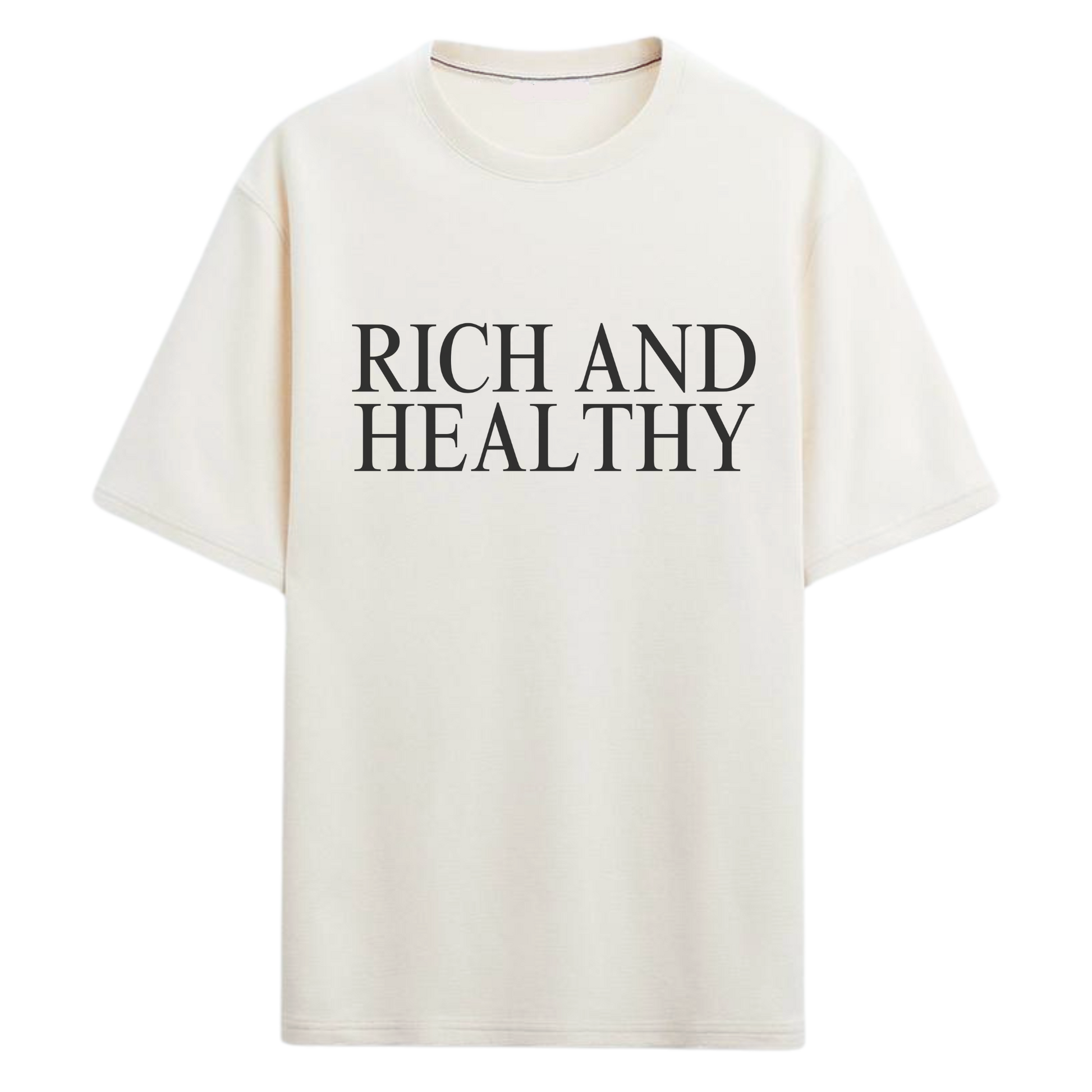 RICH AND HEALTHY T-SHIRT